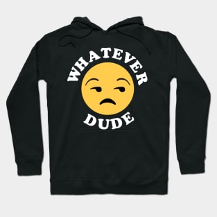 Whatever Dude Hoodie